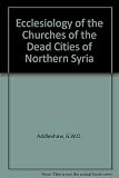 The ecclesiology of the churches of the dead cities of Northern Syria