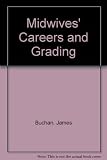 Midwives' careers and grading : a report for the Royal College of Midwives by the Institute of Manpower Studies