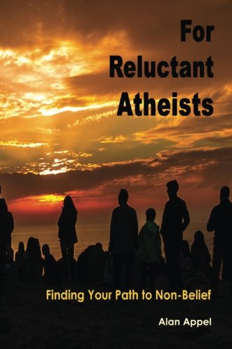 For Reluctant Atheists: Finding Your Path to Non-Belief