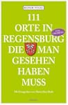 111 Orte in Regensburg und Umgebung,...