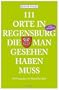 111 Orte in Regensburg und Umgebung, die man gesehen haben muss