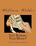 Stop Burning Your Money!: How To Direct Invest $150 A Month And Earn $500,000 Instead Of Smoking Cigarettes. (Volume 1)