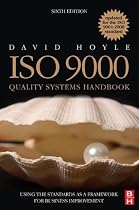 ISO 9000 Quality Systems Handbook - updated for the ISO 9001:2008 standard, Sixth Edition: Using the standards as a framework for business improvement