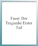 Faust: Der Tragoedie Erster Teil (German Edition)