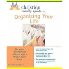 The Christian Family Guide to Organizing Your Life (Christian Family Guides)