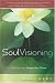 Soul Visioning: Clear the Past, Create Your Future by Susan Wisehart