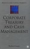 Corporate Treasury and Cash Management (Finance and Capital Markets)