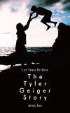 Let Them Be Free The Tyler Geiger Story