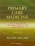 A.H. Gorolls A. G. Mulleys Primary Care Medicine 6th (Sixth) edition(Primary Care Medicine: Office Evaluation and Management of the Adult Patient (Primary Care Medicine (Goroll)) [Hardcover])(2009)