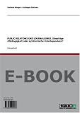 Produkt-Bild: PUBLIC RELATIONS UND JOURNALISMUS. Einseitige Abh&auml;ngigkeit oder symbiotische Interdependenz?