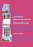 Automating Adobe InDesign CS4 with ExtendScript