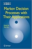Markov Decision Processes with Their Applications (Advances in Mechanics and Mathematics)