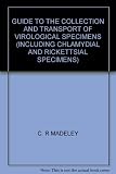 Guide to the collection and transport of virological specimens : (including Chlamydial and rickettsial specimens)