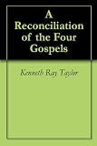 A Reconciliation of the Four Gospels