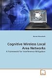 Cognitive Wireless Local Area Networks: A framework for Interference Mitigation Produktbild
