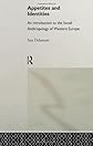 Appetites and Identities: An Introduction to the Social Anthropology of Western Europe