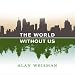 Books : The World Without Us (Unabridged)