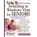 Switching to Windows Vista for Seniors: A Guide Helping Senior Citizens Move From XP to Vista (Computer Books for Seniors series)