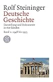 Deutsche Geschichte 2 - 1948 bis 1955 - Darstellung und Dokumente in vier B&auml;nden. - Rolf Steininger