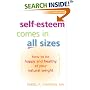 Self-Esteem Comes in All Sizes: How to Be Happy and Healthy at Your Natural Weight, Revised Edition