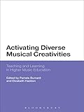 Activating diverse musical creativities : teaching and learning in higher music education