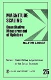 Magnitude Scaling: Quantitative Measurement of Opinions (Quantitative Applications in the Social Sciences)