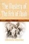 The Mystery Of The Ark Of Noah