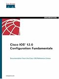 Cisco IOS 12.0 Configuration Fundamentals (Cisco IOS Reference Library)