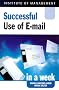 Successful Use of Email in a Week (Successful Business in a Week)