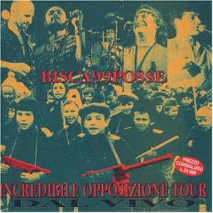 99 Posse E Bisca - Incredibile Opposizione Tour