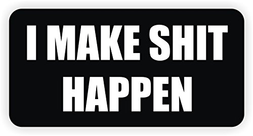 I Make $hit Happen Hard Hat Sticker / Decal / Label Tool Lunch Box Helmet Funny