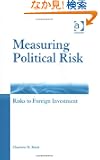 Measuring Political Risk: Risks To Foreign Investment