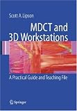 MDCT and 3D Workstations: A Practical How-To Guide and Teaching File