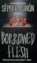 Borrowed Flesh