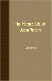 Review Unknown  / The Married Life of Queen Victoria