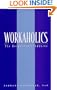 Workaholics: The Respectable Addicts