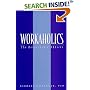Workaholics: The Respectable Addicts