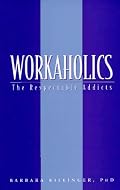 Workaholics: The Respectable Addicts