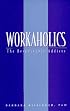 Workaholics: The Respectable Addicts