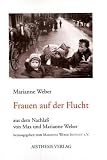 Frauen auf der Flucht - Aus dem Nachla&szlig; von Max und Marianne Weber - Marianne Weber
