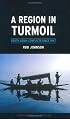 A Region in Turmoil: South Asian Conflicts since 1947 (Reaktion Books - Contemporary Worlds)