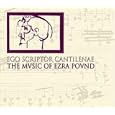 Ego Scriptor Cantilenae: The Music of Ezra Pound