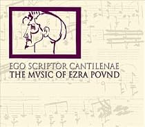 Ego Scriptor Cantilenae: The Music of Ezra Pound