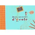 Mes ann�es d'�cole : De la maternelle au CM2