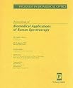 Proceedings of Biomedical Applications of Raman Spectroscopy: 25-26 January 1999 San Jose, California (Spie Series Volume 3608: Progress in Biomedical Optics)