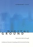 Digital Ground: Architecture, Pervasive Computing, and Environmental Knowing