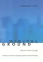 Digital Ground: Architecture, Pervasive Computing, and Environmental Knowing