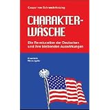 Charakterw�sche: Die Re-education der Deutschen und ihre bleibenden Auswirkungenvon "Caspar von Schrenck..."