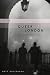 Queer London: Perils and Pleasures in the Sexual Metropolis, 1918-1957
