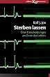 Sterben lassen: Über Entscheidungen am Ende des Lebens